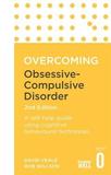 Overcoming Obsessive Compulsive Disorder, 2nd Edition: A self-help guide using cognitive behavioural techniques