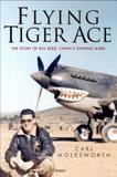 Flying Tiger Ace: The story of Bill Reed, China?s Shining Mark