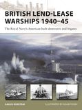 British Lend-Lease Warships 1940?45: The Royal Navy's American-built destroyers and frigates