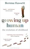 Growing Up Human: The Evolution of Childhood