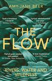 The Flow: Rivers, Water and Wildness ? WINNER OF THE 2023 WAINWRIGHT PRIZE FOR NATURE WRITING