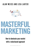 Masterful Marketing: How to Dominate Your Market With a Value-Based Approach