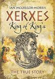 Xerxes: King of Kings: The True Story