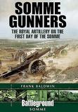 Somme Gunners: The Royal Artillery on the First Day of the Somme
