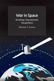 War in Space: Strategy, Spacepower, Geopolitics