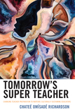 Tomorrow's Super Teacher: Changing Teacher Preparation to Nurture Culturally Sustaining Educators