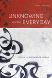 Unknowing and the Everyday: Sufism and Knowledge in Iran