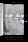 Insignificant Things ? Amulets and the Art of Survival in the Early Black Atlantic: Amulets and the Art of Survival in the Early Black Atlantic