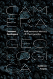 Camera Geologica ? An Elemental History of Photography: An Elemental History of Photography