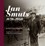 Jan Smuts, 1870-1950: A Photobiography