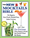 New Mocktails Bible: All Occasion Guide to an Alcohol-Free, Zero-Proof, No-Regrets, Sober-Curious Lifestyle