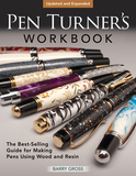 Pen Turner's Workbook, Revised 4th Edition: The Best-Selling Guide for Making Pens Using Wood and Resin