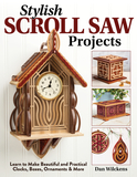 Stylish Scroll Saw Projects: Learn to Make Beautiful and Practical Clocks, Boxes, Ornaments & More