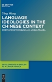 Language Ideologies in the Chinese Context: Orientations to English as a Lingua Franca