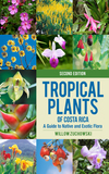 Tropical Plants of Costa Rica: A Guide to Native and Exotic Flora