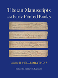 Tibetan Manuscripts and Early Printed Books, Volume II: Elaborations