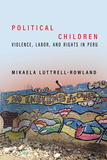 Political Children: Violence, Labor, and Rights in Peru