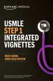 USMLE Step 1: Integrated Vignettes, Second Edition: Must-know, high-yield review: Must-know, high-yield review