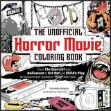 The Unofficial Horror Movie Coloring Book: From The Exorcist and Halloween to Get Out and Child's Play, 30 Screams and Scenes to Slay with Color