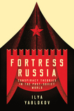Fortress Russia ? Conspiracy Theories in Post?Soviet Russia: Conspiracy Theories in the Post-Soviet World
