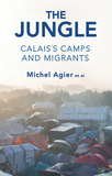 The Jungle ? Calais?s Camps and Migrants: Calais's Camps and Migrants