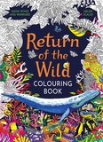 Return of the Wild Colouring Book: Celebrate and explore the natural world