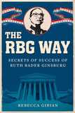 The RBG Way: The Secrets of Ruth Bader Ginsburg's Success