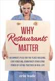 Why Restaurants Matter: An Owner's Plea for the Place-Building, Democracy-Stabilizing, Love-Kindling Power of Eating Together in Real Life