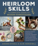 Heirloom Skills: A Complete Guide to Modern Homesteading