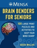Mensa(r) Brain Benders for Seniors: 100 Large-Print Puzzles and Activities to Keep Your Mind Young!