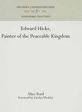 Edward Hicks, Painter of the Peaceable Kingdom