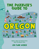 The Puzzler's Guide to Oregon: Games, Jokes, Fun Facts & Trivia about the Beaver State