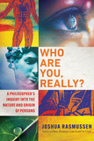 Who Are You, Really? ? A Philosopher`s Inquiry into the Nature and Origin of Persons: A Philosopher's Inquiry Into the Nature and Origin of Persons