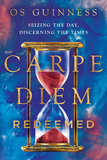 Carpe Diem Redeemed ? Seizing the Day, Discerning the Times: Seizing the Day, Discerning the Times