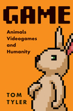 Game ? Animals, Video Games, and Humanity: Animals, Video Games, and Humanity