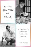 In the Company of Grace: A Veterinarian's Memoir of Trauma and Healing