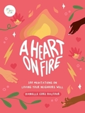 A Heart on Fire: 100 Meditations on Loving Your Neighbors Well