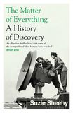 The Matter of Everything: A History of Discovery