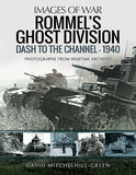 Rommel's Ghost Division: Dash to the Channel - 1940