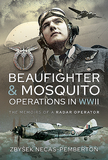 Beaufighter and Mosquito Operations in WWII: The Memoirs of a Radar Operator