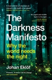The Darkness Manifesto: Why the world needs the night