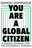 You Are A Global Citizen: A Guided Journal for the Culturally Curious