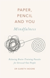 Paper, Pencil & You: Mindfulness: Relaxing Brain-Training Puzzles for Stressed-Out People