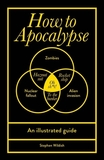 How to Apocalypse: An illustrated guide