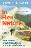 In Her Nature: How Women Break Boundaries in the Great Outdoors
