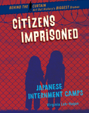 Citizens Imprisoned: Japanese Internment Camps