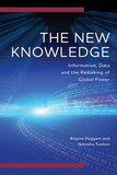 The New Knowledge: Information, Data and the Remaking of Global Power