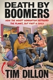 Death by Boomers: How the Worst Generation Destroyed the Planet, But First a Child