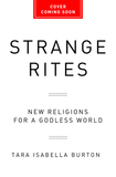 Strange Rites: New Religions for a Godless World