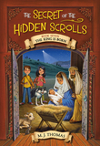 The Secret of the Hidden Scrolls: The King Is Born, Book 7: The King Is Born, Book 7